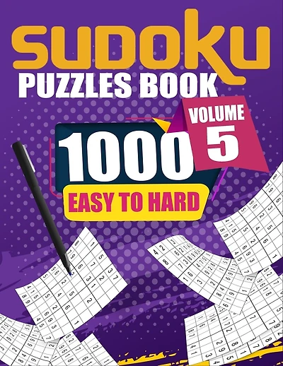 1000 Sudoku Puzzles Easy To Hard Volume 5: Fill In Puzzles Book 1000 Easy To Hard 9X9 Sudoku Logic Puzzles For Adults, Seniors And Sudoku lovers Fresh, fun, and easy-to-read