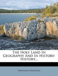 The Holy Land Geography And History: History