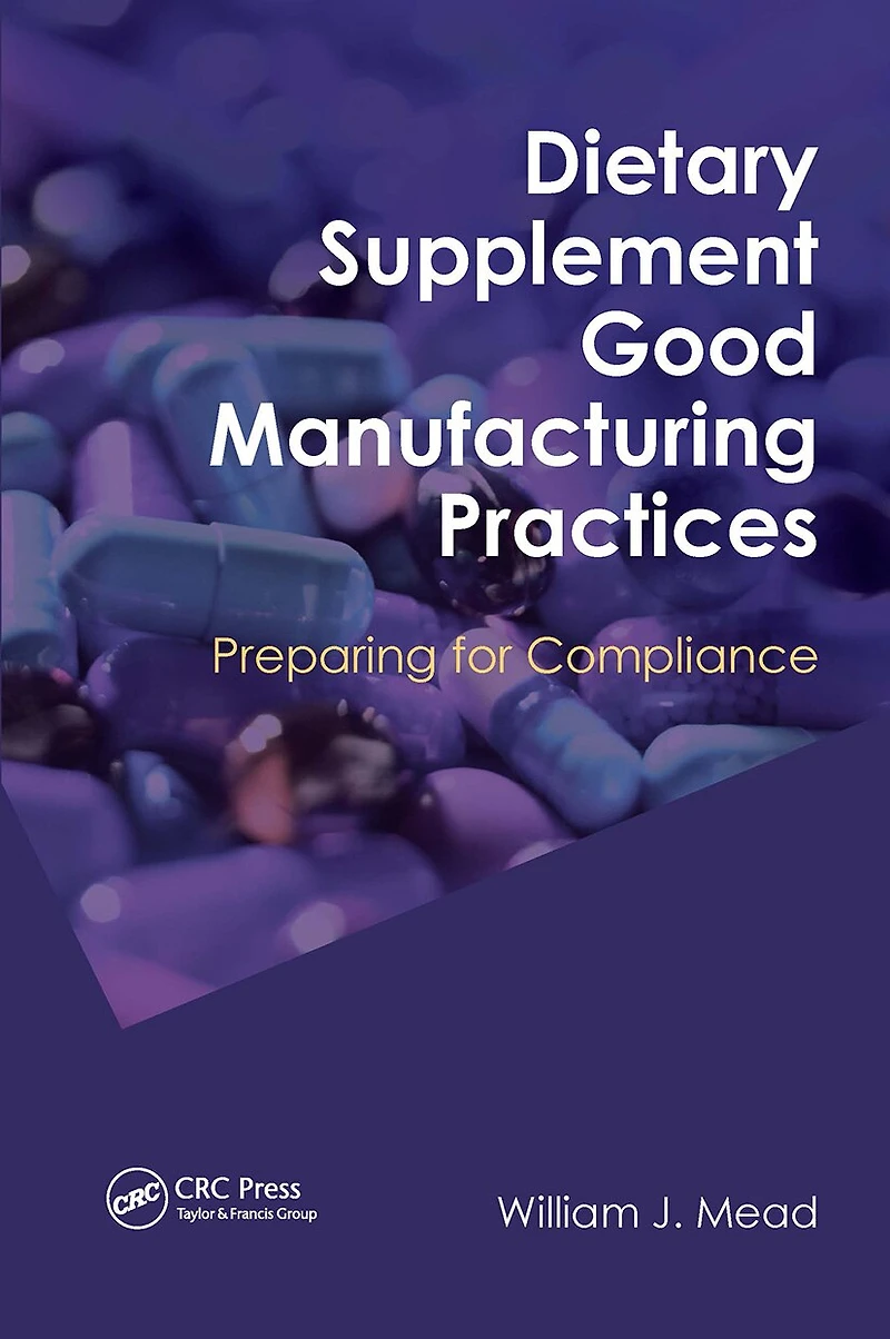 Dietary Supplement Good Manufacturing Practices: Preparing for Compliance