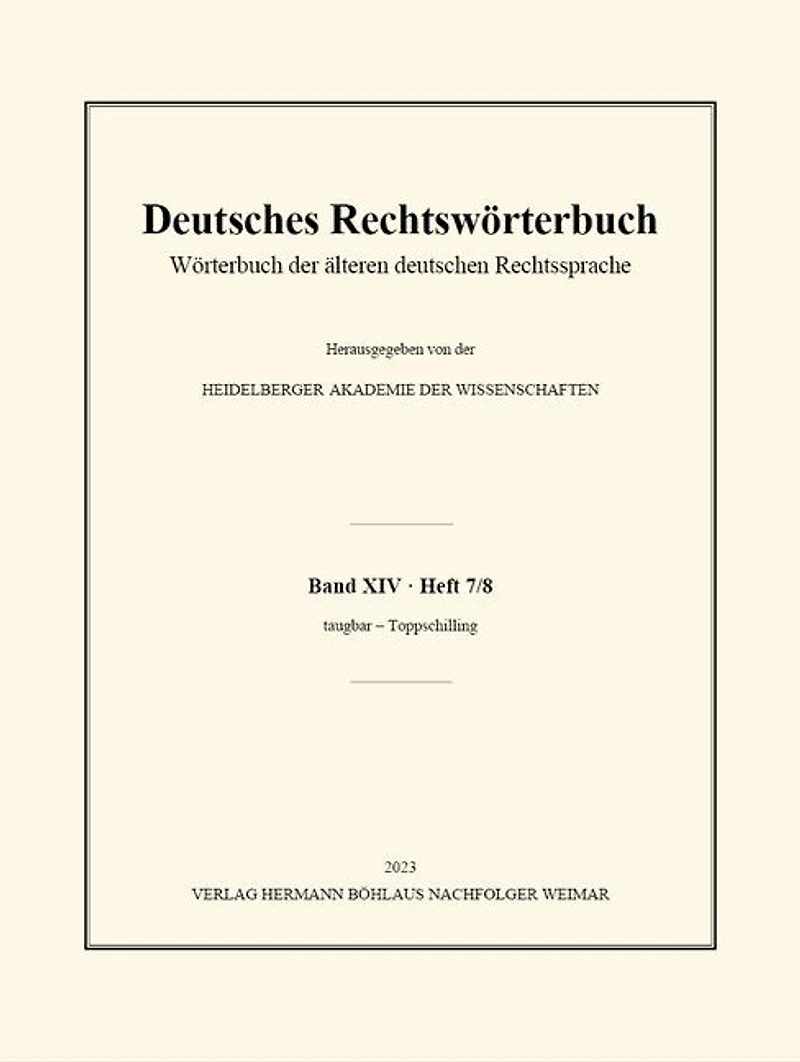 Deutsches Rechtswörterbuch: Wörterbuch der älteren deutschen Rechtssprache. Band XIV, Heft 7/8 - taugbar – Toppschilling