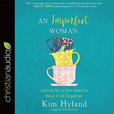 An Imperfect Woman: Letting Go Of The Need To Have It All Together