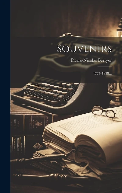 Souvenirs: 1774-1838...