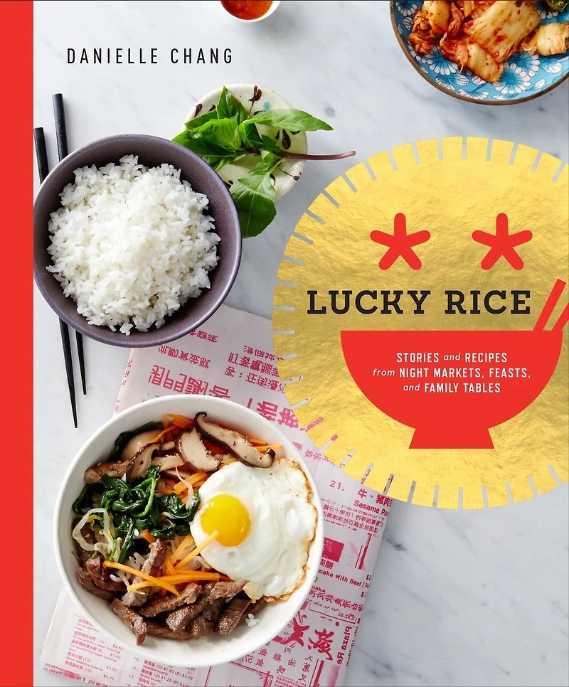 Lucky Rice: Stories and Recipes from Night Markets, Feasts, Family Tables: A Cookbook