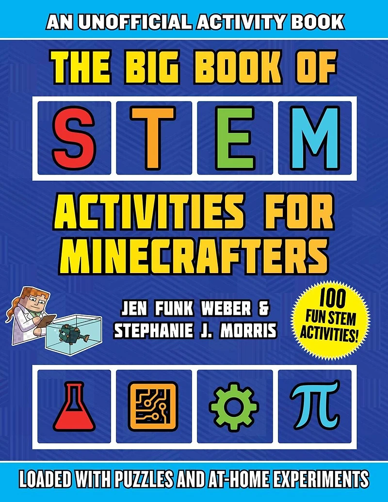 The Big Book of STEM Activities for Minecrafters: An Unofficial Activity Book—Loaded with Puzzles and At-Home Experiments