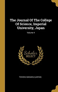 The Journal Of College Science, Imperial University, Japan; Volume 4