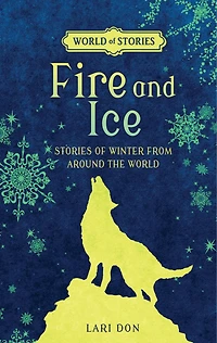 Fire and Ice: Stories of Winter from around the World
