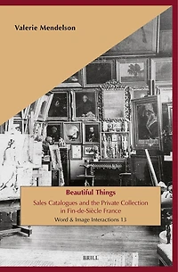 Beautiful Things: Sales Catalogues and the Private Collection in Fin-de-Siècle France