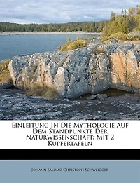 Einleitung die Mythologie auf dem Standpunkte der Naturwissenschaft (Classic Reprint)