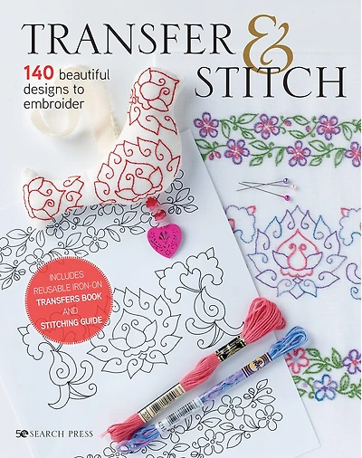 Transfer & Stitch: 140 beautiful designs to embroider