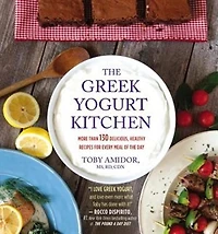 The Greek Yogurt Kitchen: More Than 130 Delicious, Healthy Recipes For Every Meal Of The Day