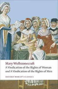A Vindication of the Rights Men; Woman; An Historical and Moral View French Revolution