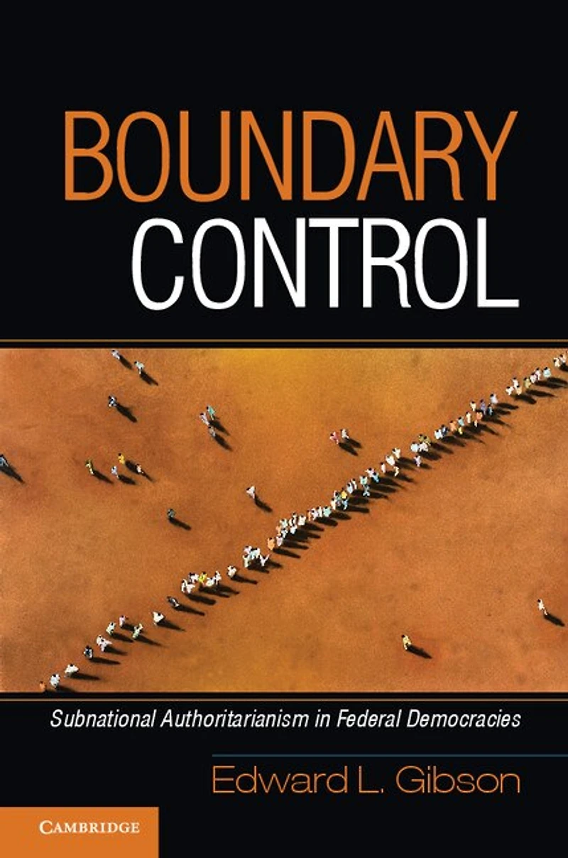 Boundary Control: Subnational Authoritarianism Federal Democracies