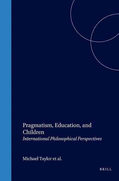 Pragmatism, Education, and Children: International Philosophical Perspectives