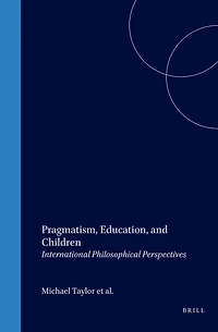 Pragmatism, Education, and Children: International Philosophical Perspectives