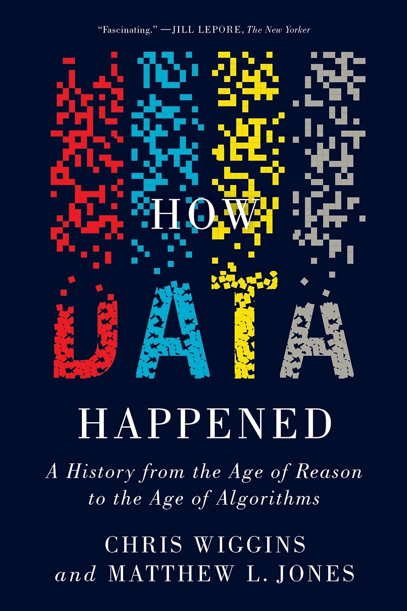 How Data Happened: A History from the Age of Reason to Algorithms