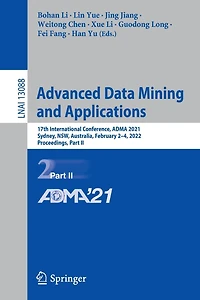 Advanced Data Mining and Applications: 17th International Conference, ADMA 2021, Sydney, NSW, Australia, February 2-4, 2022, Proceedings, Part II