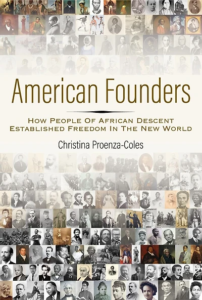 American Founders: How People Of African Descent Established Freedom The New World