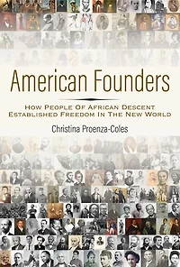 American Founders: How People Of African Descent Established Freedom The New World