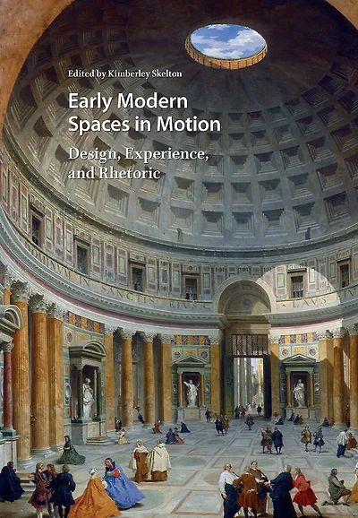 Early Modern Spaces Motion: Design, Experience and Rhetoric