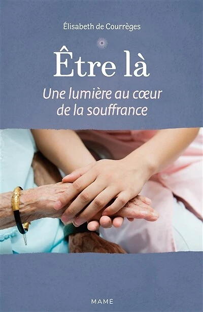 Etre là: une lumière au cœur de la souffrance