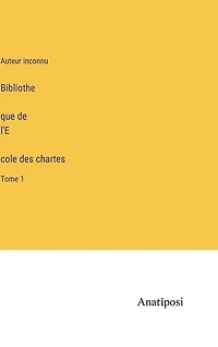 Bibliothèque de l'École des chartes: Tome 1