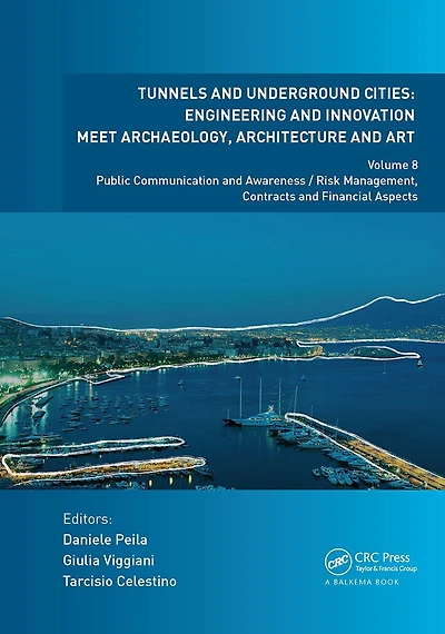 Tunnels and Underground Cities. Engineering and Innovation Meet Archaeology, Architecture and Art: Volume 8: Public Communication And Awareness / Risk Management, Contracts And Financial Aspects