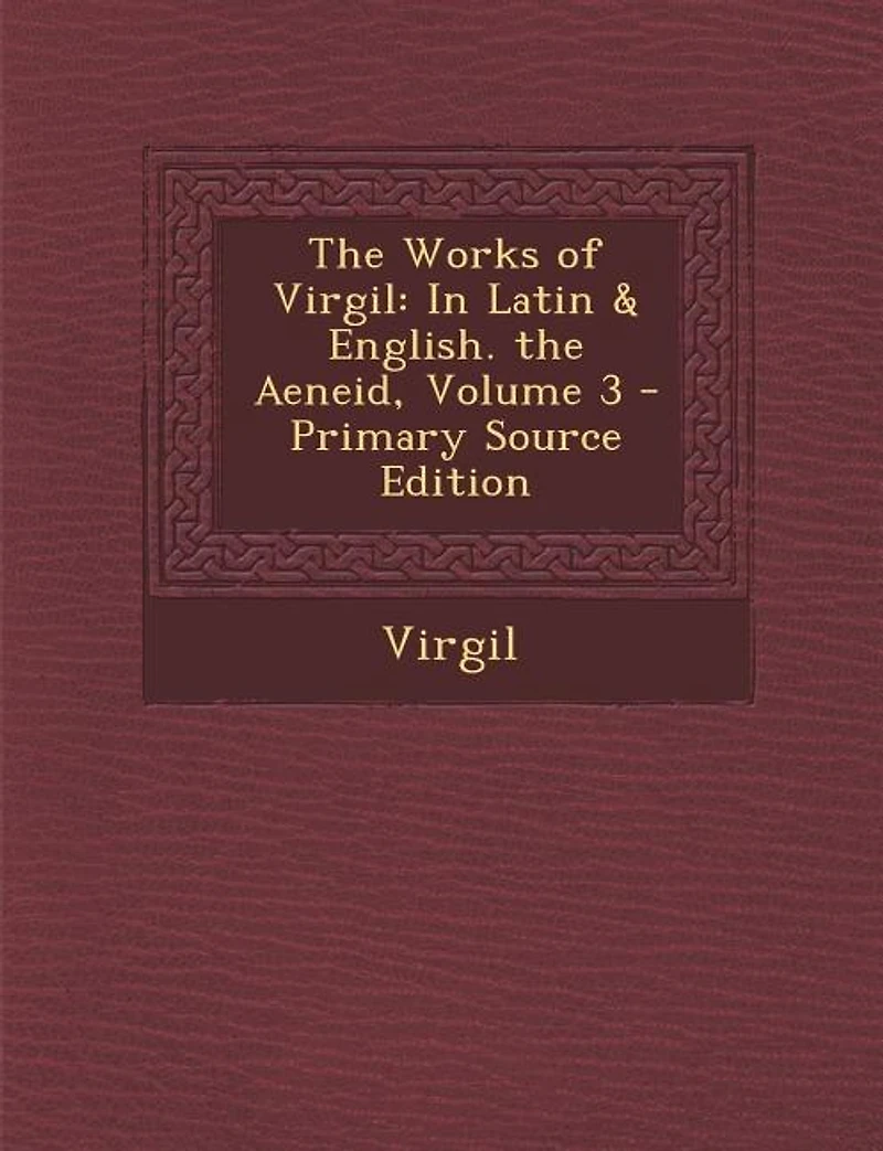 the Works of Virgil: Latin & English. Aeneid, Volume 3
