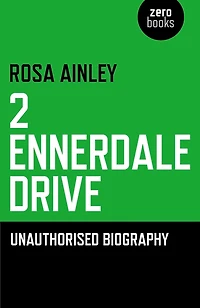 2 Ennerdale Drive: An Unauthorised Biography