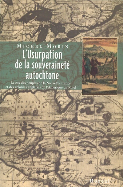 L' usurpation de la souveraineté autochtone: le cas des peuples de la Nouvelle-France et des colonies anglaises de l'Amérique du Nord