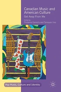 Canadian Music and American Culture: Get Away From Me