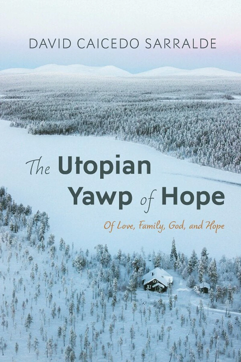The Utopian Yawp of Hope: Of Love, Family, God, and Hope