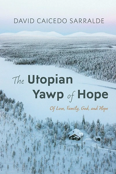 The Utopian Yawp of Hope: Of Love, Family, God, and Hope
