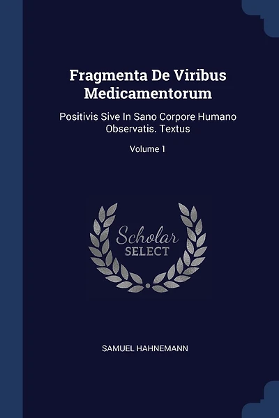 Fragmenta De Viribus Medicamentorum: Positivis Sive In Sano Corpore Humano Observatis. Textus; Volume 1