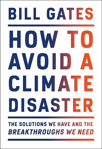 How to Avoid a Climate Disaster: the Solutions We Have and Breakthroughs Need