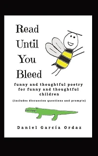 Read Until You Bleed: Funny and Thoughtful Poetry For Funny And Thoughtful Children