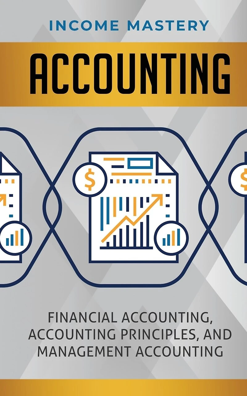 Accounting: Financial Accounting, Accounting Principles, and Management Accounting