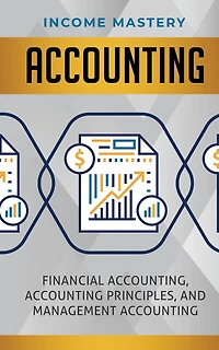 Accounting: Financial Accounting, Accounting Principles, and Management Accounting