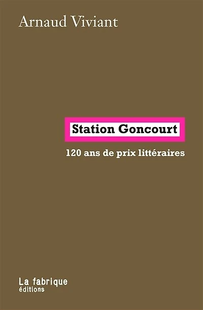 Station Goncourt : 120 ans de prix littéraires: 120 ans de prix littéraires