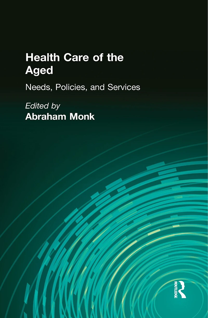 Health Care of the Aged: Needs, Policies, and Services