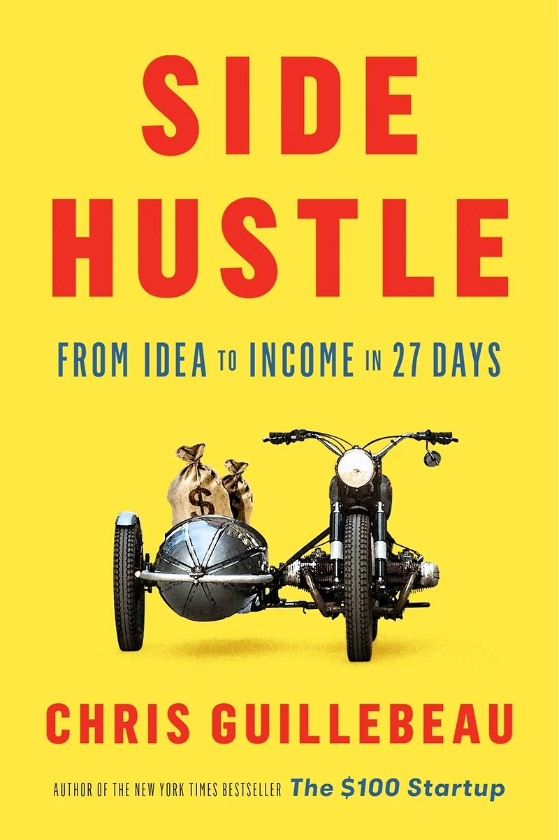 Side Hustle: From Idea To Income 27 Days