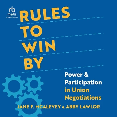 Rules to Win By: Power and Participation Union Negotiations