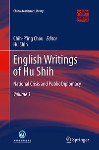 English Writings of Hu Shih: National Crisis and Public Diplomacy (Volume 3)