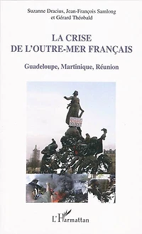 La crise de l'outre-mer français - guadeloupe, martinique, r