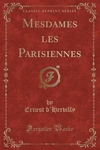 Mesdames les Parisiennes (Classic Reprint)