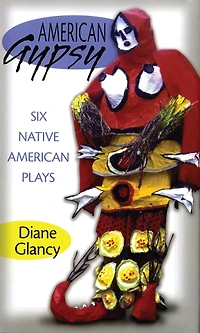 American Gypsy: Six Native American Plays