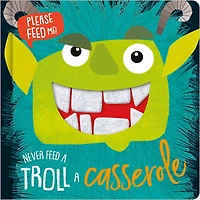 NEVER FEED A TROLL A CASSEROLE