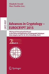 Advances in Cryptology - EUROCRYPT 2015: 34th Annual International Conference on the Theory and Applications of Cryptographic Techniques, Sofia, Bulgaria, April 26-30, 2015, Proceedings, Part II