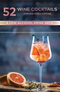 52 Wine Cocktails for Mid-Week Sipping: A Low-Alcohol Drink Deck