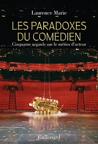 Les paradoxes du comédien: cinquante regards sur le métier d'acteur