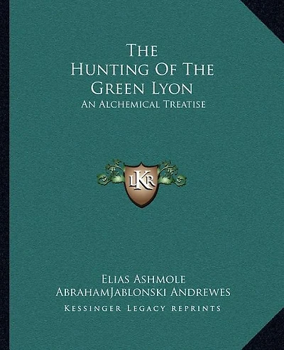 The Hunting of the Green Lyon: An Alchemical Treatise